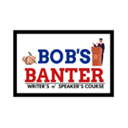 BOB'S BANTER WRITER'S AND SPEAKERS' ONLINE COURSE